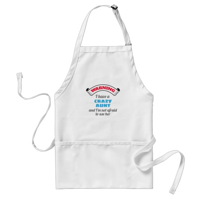 Crazy Auntie Warning I Have A Crazy Aunt Standard Apron (Front)