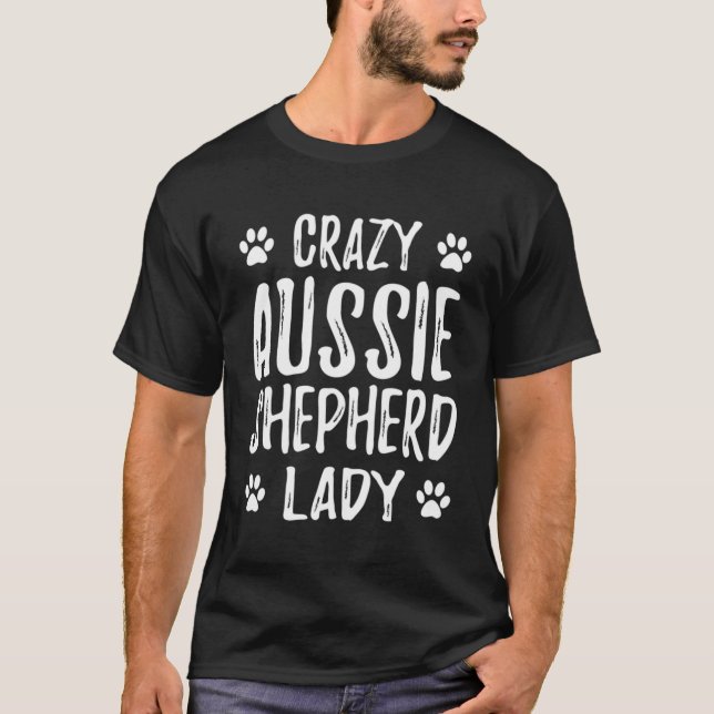 Crazy Aussie Shepherd Lady Dog Mum Gift Idea T-Shirt (Front)
