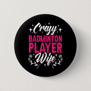 Crazy Badminton Player Wife Shuttle 6 Cm Round Badge
