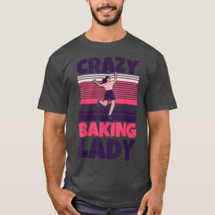 Crazy Baking lady 1239 T-Shirt