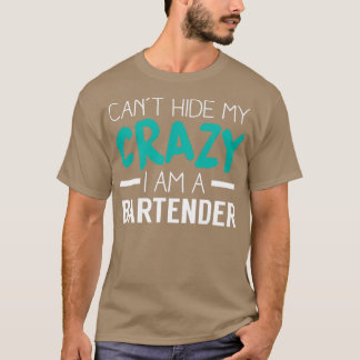 Crazy Bartender Bartender Gift Funny Bartender T-Shirt