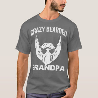 Crazy Bearded Grandpa Grandpa Grandpa Beard Gift T-Shirt