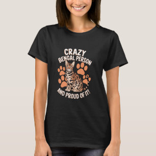 Crazy Bengal Person And Proud Of It Cat T-Shirt