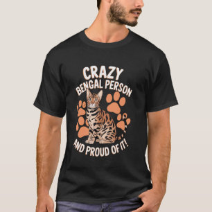 Crazy Bengal Person And Proud Of It Cat T-Shirt