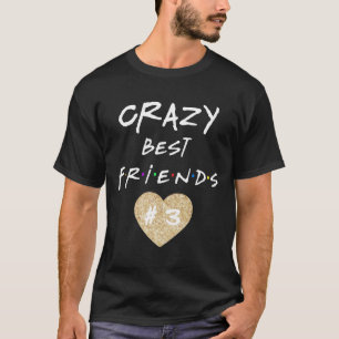 Crazy Best Friends #3 T-Shirt