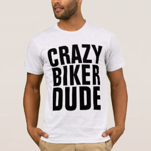 CRAZY BIKER DUDE, Motorcycle T-shirts