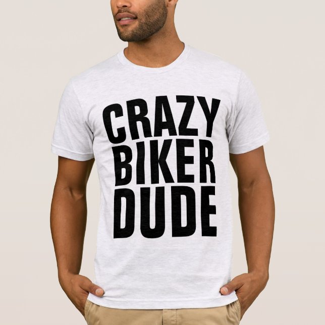 CRAZY BIKER DUDE, Motorcycle T-shirts (Front)