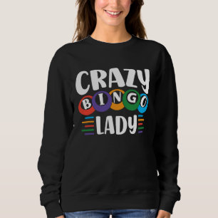 Crazy Bingo Lady Come On Caller Make Me Holler Bin Sweatshirt