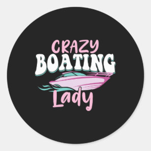 Crazy Boating Lady - Boat Lover Sailing Motorboat Classic Round Sticker
