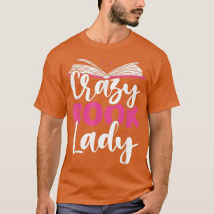 Crazy Book Lady Bookworm Book Lovers T-Shirt