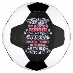 Crazy "Boston Terrier" Mum Soccer Ball