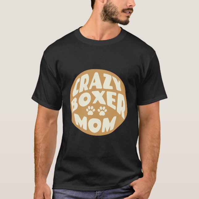 Crazy Boxer Mum Design For Dog Lovers T-Shirt (Front)