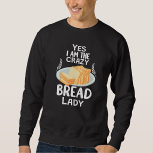 Crazy Bread Lady baking funny for women baker brea Sweatshirt