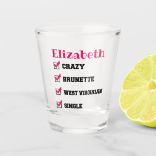 Crazy Brunette West Virginian Single with Name Shot Glass