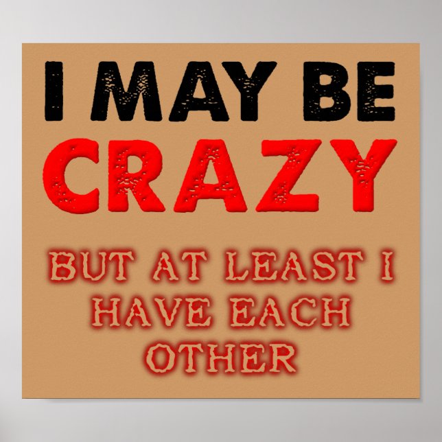 Crazy But I Have Each Other Poster (Front)