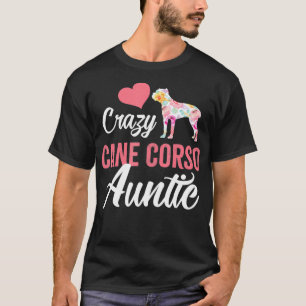 Crazy Cane Corso Auntie  Funny Dog Auntie  T-Shirt
