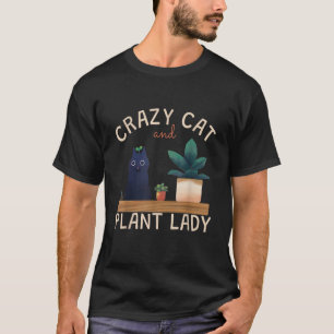 Crazy Cat And Plant Lady T-Shirt