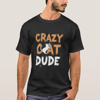 Crazy Cat Dude Funny Cat Dad Joke Kitty Lover Vint T-Shirt