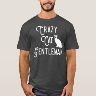 Crazy Cat Gentleman Cat Dad Cat Lover Guy Funny T-Shirt