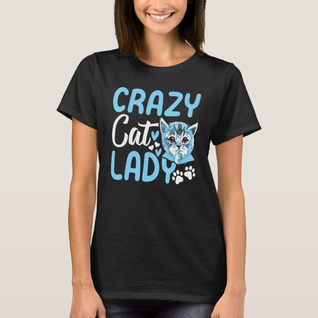 Crazy Cat Lady Cat Lady Cute Cat  I Crazy Cat Lady T-Shirt (Front)