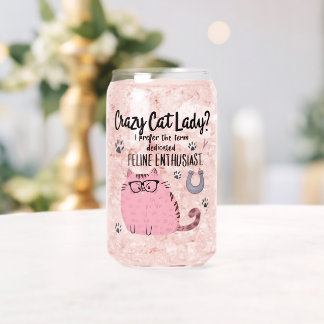 Crazy Cat Lady? Funny Cat Lover Gift Can Glass