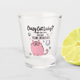 Crazy Cat Lady? Funny Cat Lover Gift  Shot Glass