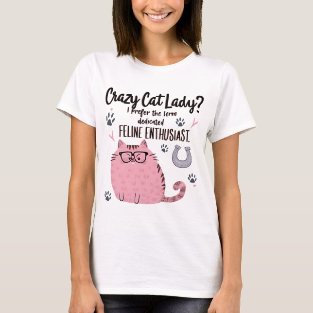 Crazy Cat Lady? Funny Cat Lover Gift  T-Shirt (Front)