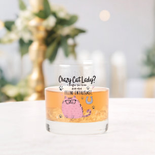 Crazy Cat Lady? Funny Cat Lover Gift  Whiskey Glass