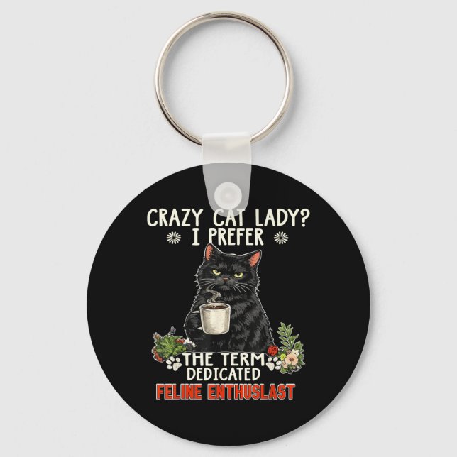 Crazy Cat Lady Prefer The Term Dedicated Feline Key Ring (Front)