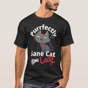 Crazy Cat Lady Purrfectly Sane Cat Lady T-Shirt