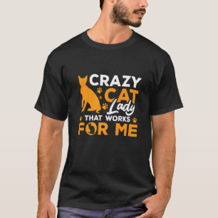 Crazy Cat Lady That Works For Me Cat Owner Cat Pet T-Shirt