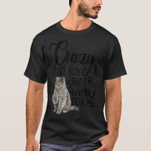 Crazy Cat Lady That Works For Me Cat Owner Cat Pet T-Shirt
