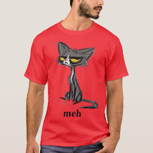 Crazy Cat Meh Gift for Funny Mans Crazy Womens  T-Shirt