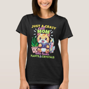 Crazy Cat Mum Who Loves Plants Gaming & Crystals T-Shirt
