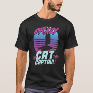 Crazy Catamaran Captain Sailing Sailor 10 T-Shirt