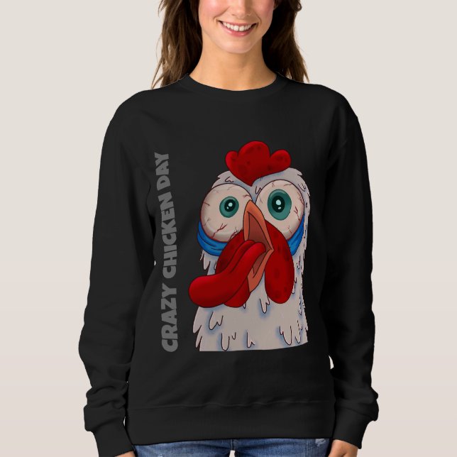 Crazy Chicken Day   Sweatshirt (Front)