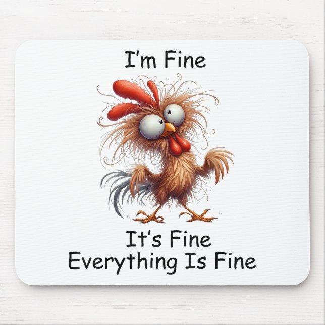 Crazy Chicken I’m Fine It's Fine Everything Is Fin Mouse Pad (Front)