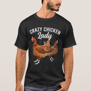 Crazy Chicken Lady Chicken Owner Chicken Mum Chick T-Shirt