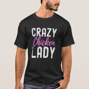 Crazy Chicken Lady Cute Farming Poultry Lover T-Shirt