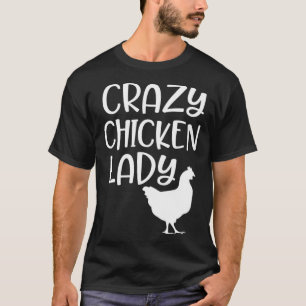 Crazy Chicken Lady Farm Quote Chicks Ranch T-Shirt