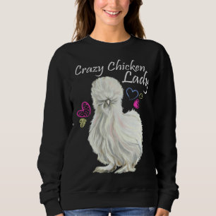 Crazy Chicken Lady for Mother Of Chickens Silkie c Sweatshirt
