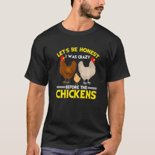 Crazy Chicken Lady Let's Be Honest I Was Crazy Bef T-Shirt