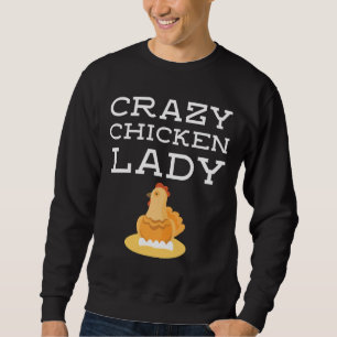 Crazy Chicken Lady Owner Girl Joke Sweatshirt
