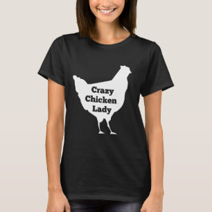 Crazy Chicken Lady white T-Shirt