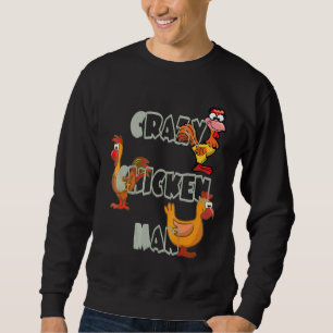 Crazy Chicken Man   Sweatshirt