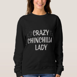 Crazy Chinchilla Lady Sweatshirt
