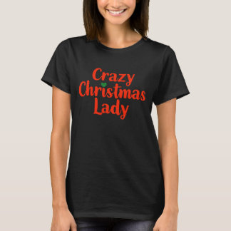 Crazy Christmas Lady T-Shirt