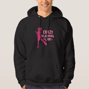 Crazy Cleaning Lady Housekeepers Maid Services Hoodie