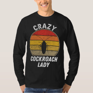 Crazy Cockroach Lady   Cockroach Insect Woman T-Shirt