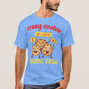 Crazy Cookie Baking Crew Design  T-Shirt